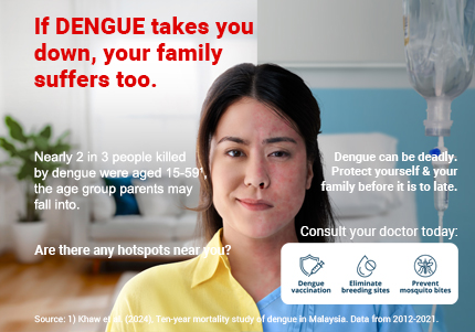 If Dengue takes you down, your family suffers too