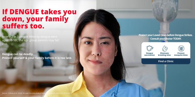 If dengue takes you down, your family suffers too.